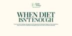 When Diet Isn't Enough